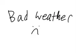 Just sum bad weather