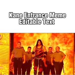 Kane Entrance Meme