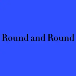 Round and roun