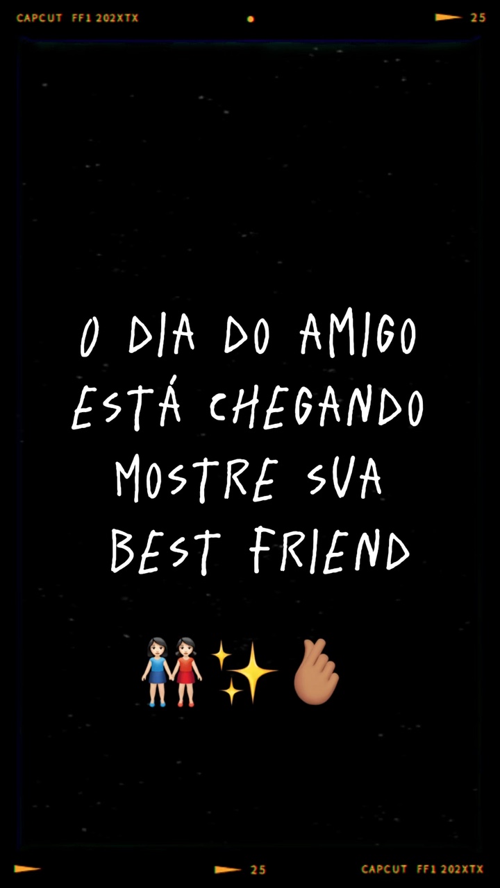 DIA DO AMIGO 👭🏻✨✨