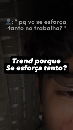 Porque se esforça?