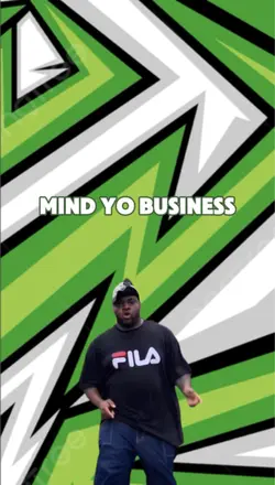 Mind yo business 