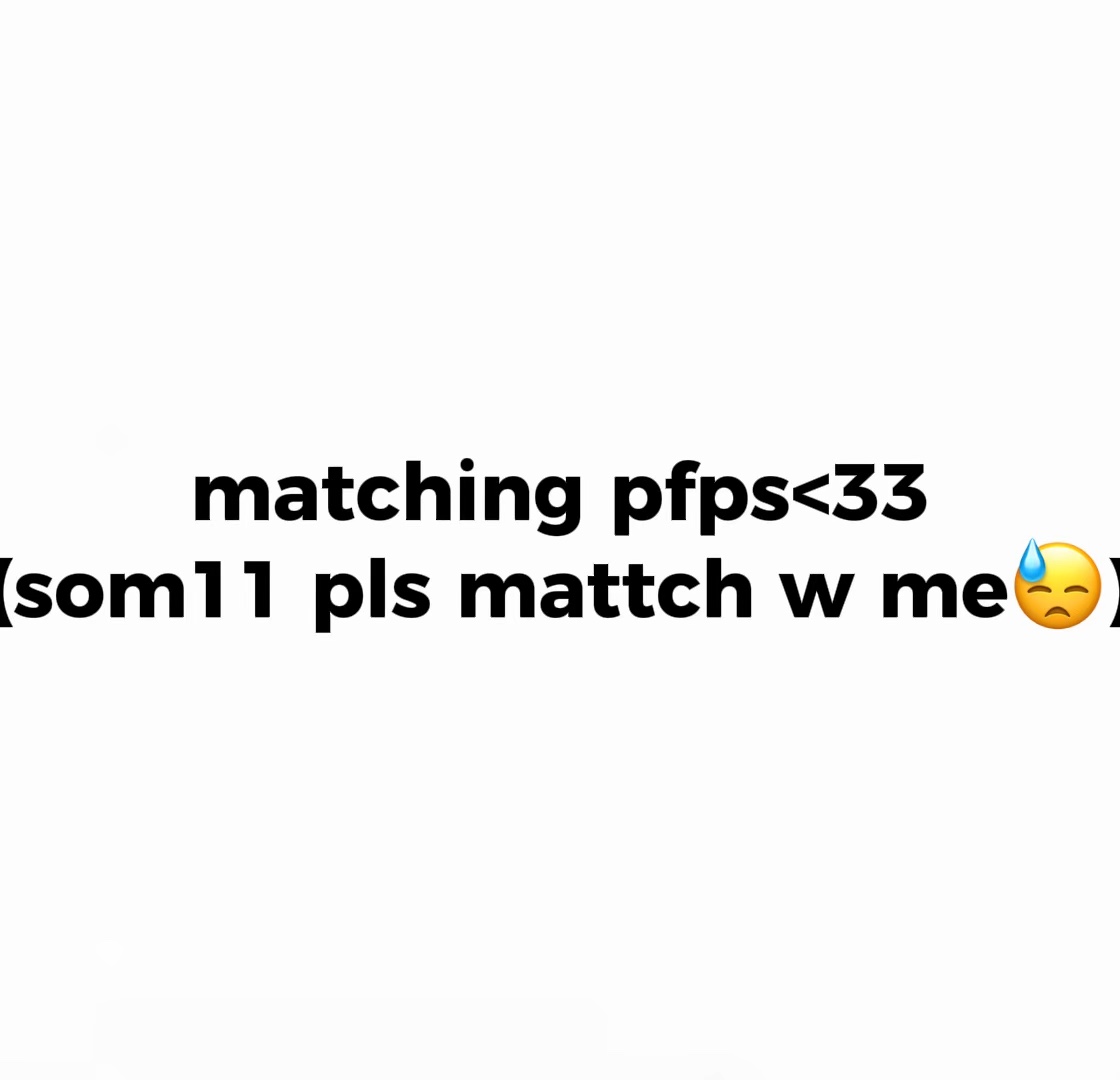 some1 pls match w me