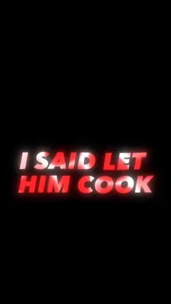 Let him cook 