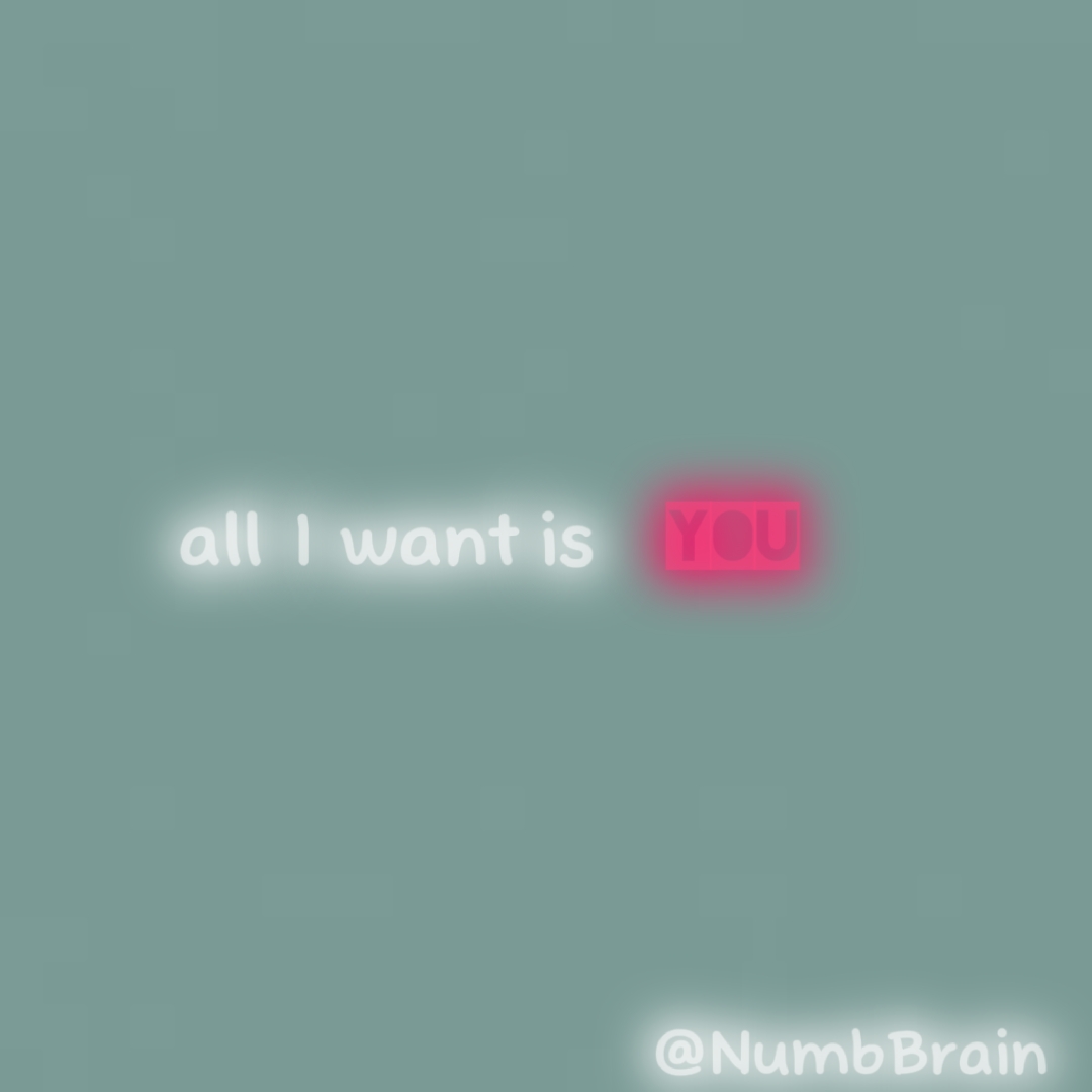 all i want is you