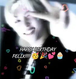 HAPPY B-DAY FELIX!!!