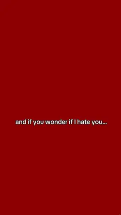 hate you