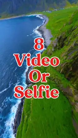 8 video or selfie