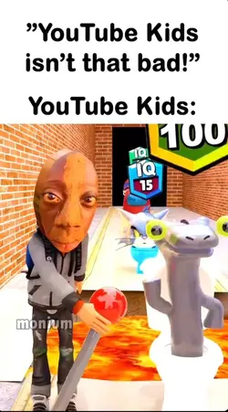 YouTube kids be lik