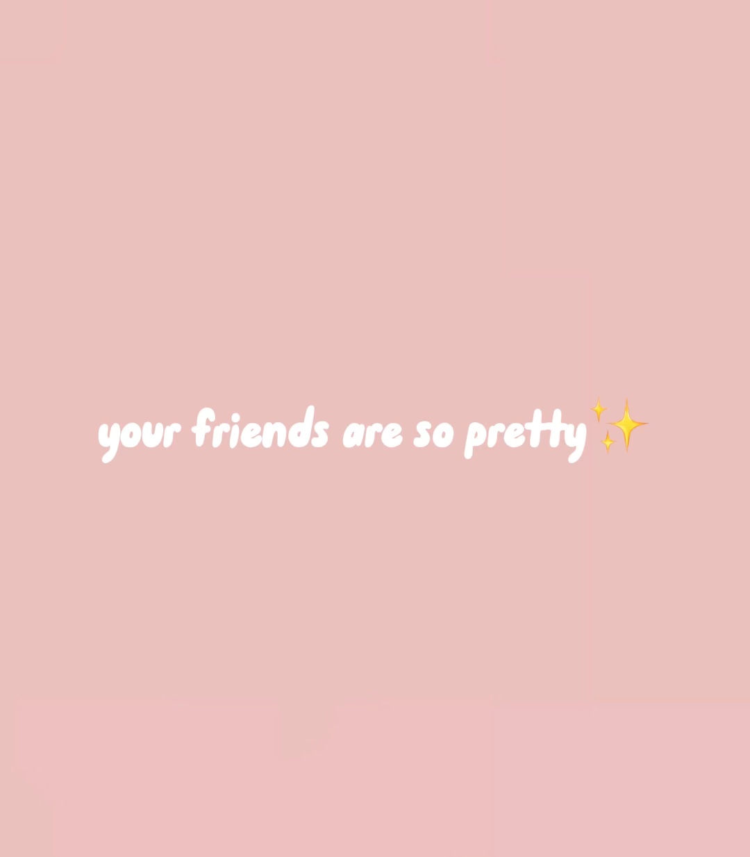 tes amis sont jolis