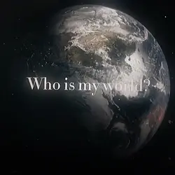 Who is my world? 