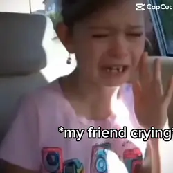 When your friend cry