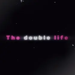Double Life ๐ค