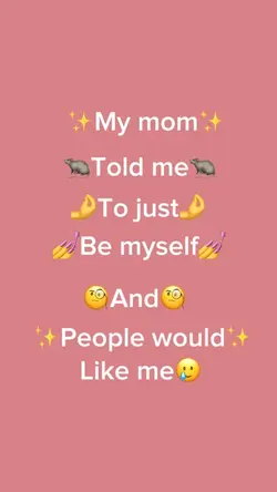 My mom told me…