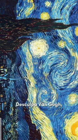 me desculpa Van Gogh