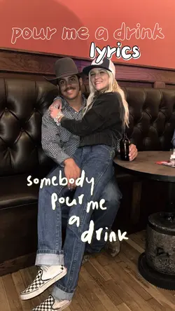 pour me a drink 🍺