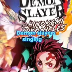 Demon slayers sing