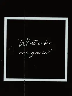 What cabin are you?