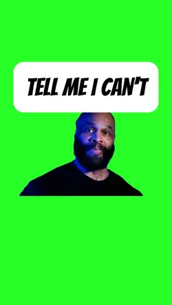 Tell Me I Can't