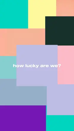 how lucky are we