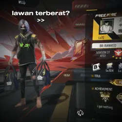 lawan terberat?