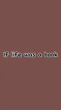 If life was a book..