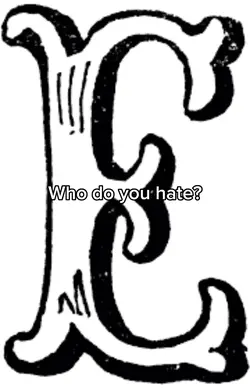 Who do you hate??