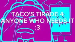 tacos tirade