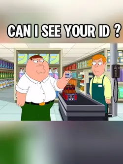 CAN I SEE YOUR ID?