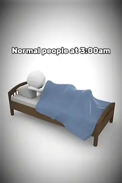 Normal people 3:00am