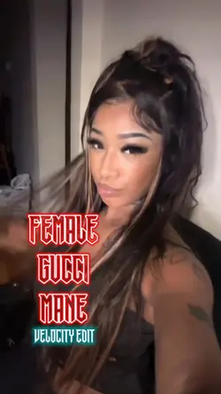 FEMALE GUCCI MANE