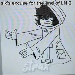 Six's excuse 