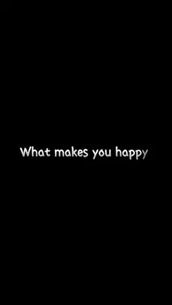 What makes you happ