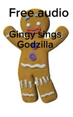 Gingy sings Godzilla