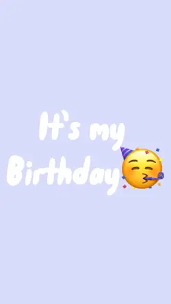 It’s my birthday🥳
