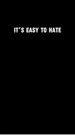 it’s easy to hate