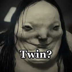 Creepy twin