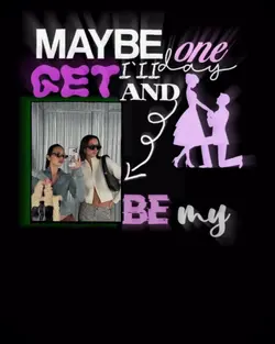 maybe oneday i'll get married