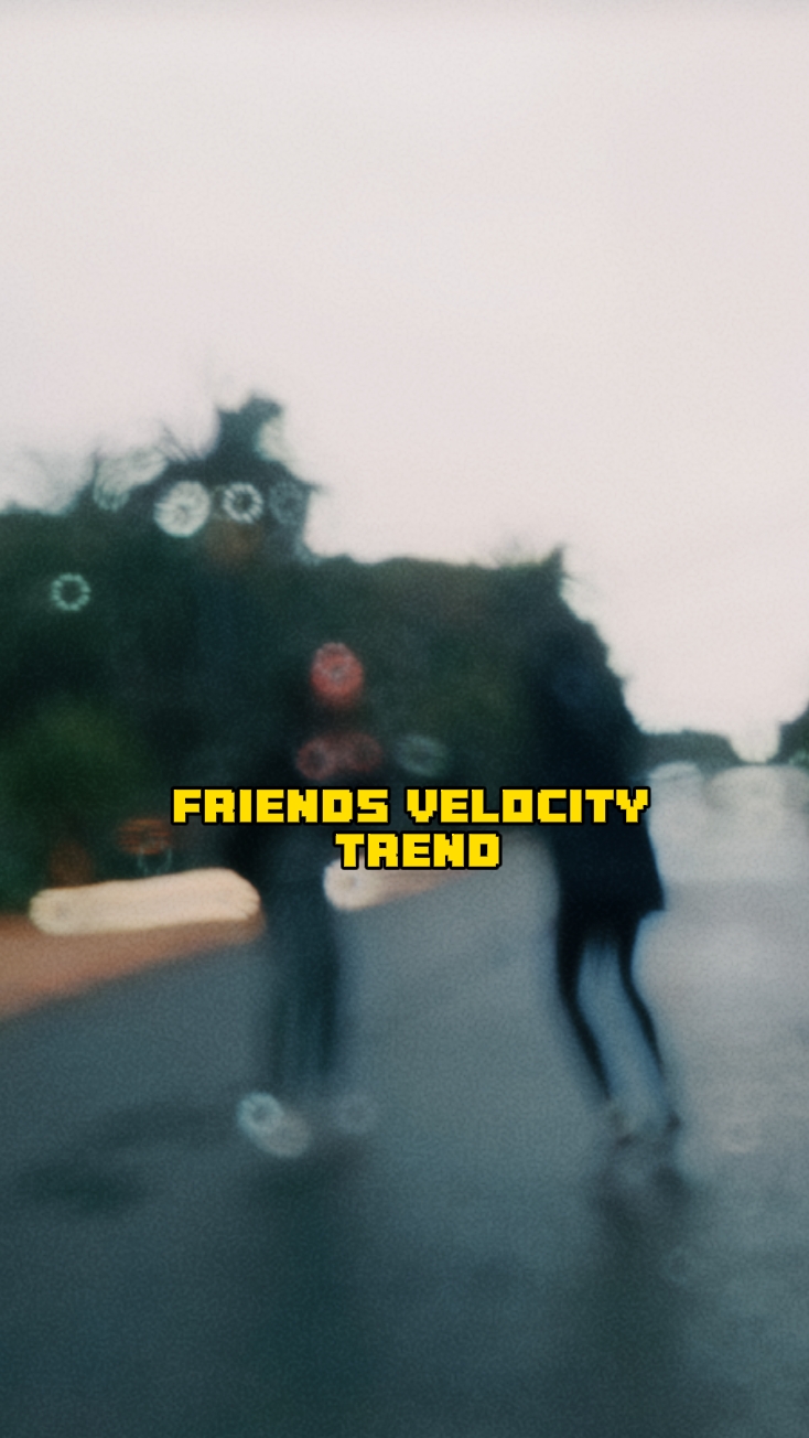 Friend Velocity