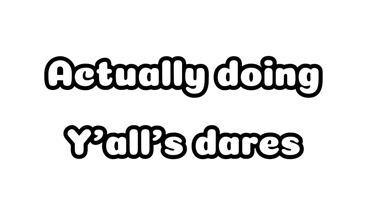 Dares part 1🤓👌