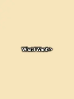 What I Want