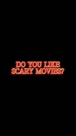 Scary Movies?  