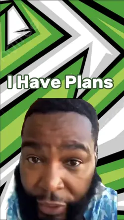 I have plans
