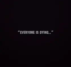 “Everyone is dying…”