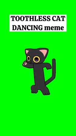 TOOTHLESS CAT DANCIN