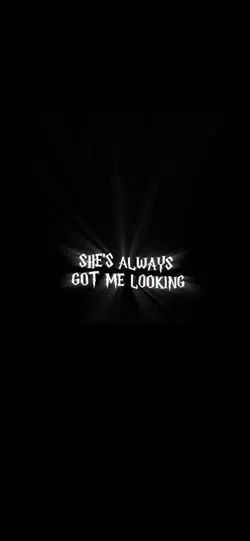 She’s always got me 