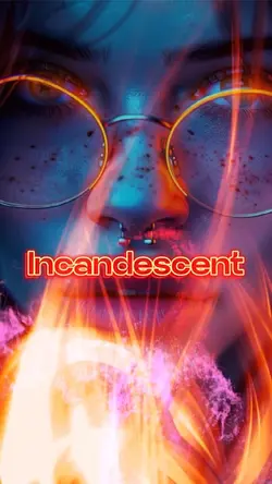 Incandescent 🎁