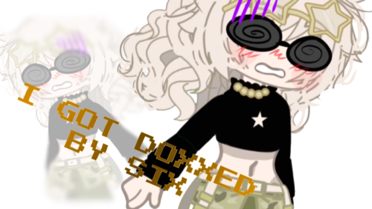I GOT DOXXED BY SIX 