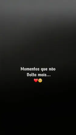 Momentos q não volta