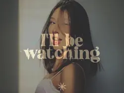 I'LL BE WATCHING YOU